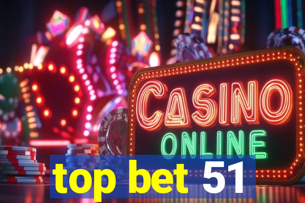 top bet 51